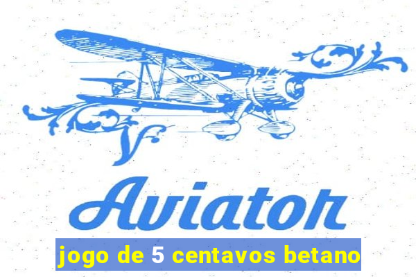 jogo de 5 centavos betano